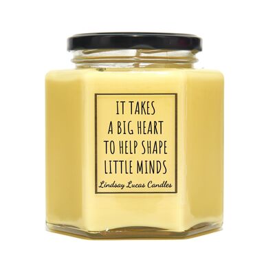 Bonito regalo para maestros, "Se necesita un gran corazón para ayudar a dar forma a las pequeñas mentes". Velas perfumadas de regalo para maestros de guardería