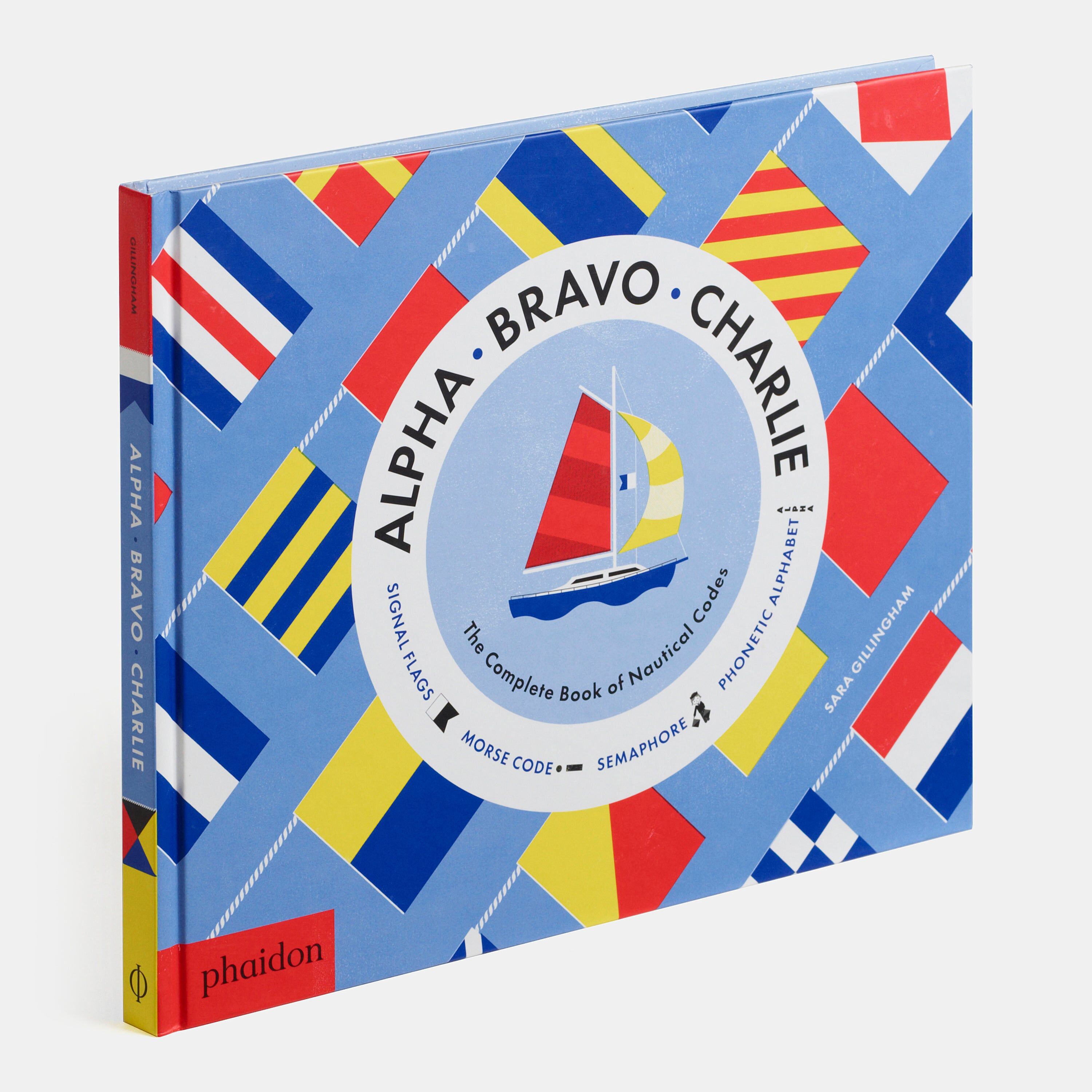 Alpha, Bravo, Charlie: El libro completo de códigos náuticos