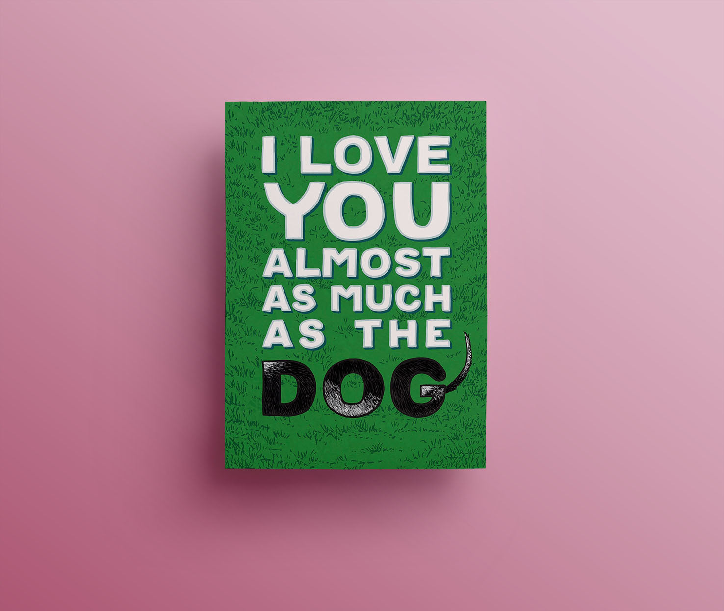I Love You Almost As Much As The Dog greetings card