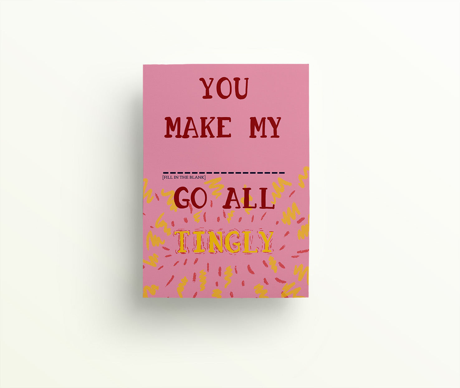 You Make My BLANK Go All Tingly greetings card