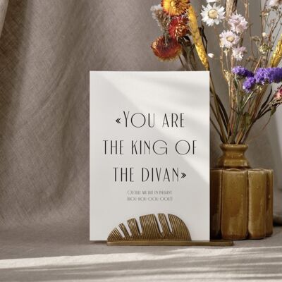 Card "You are the king of the divan"