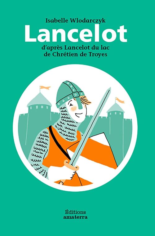 Lancelot d’après Lancelot du Lac de Chrétien de Troyes