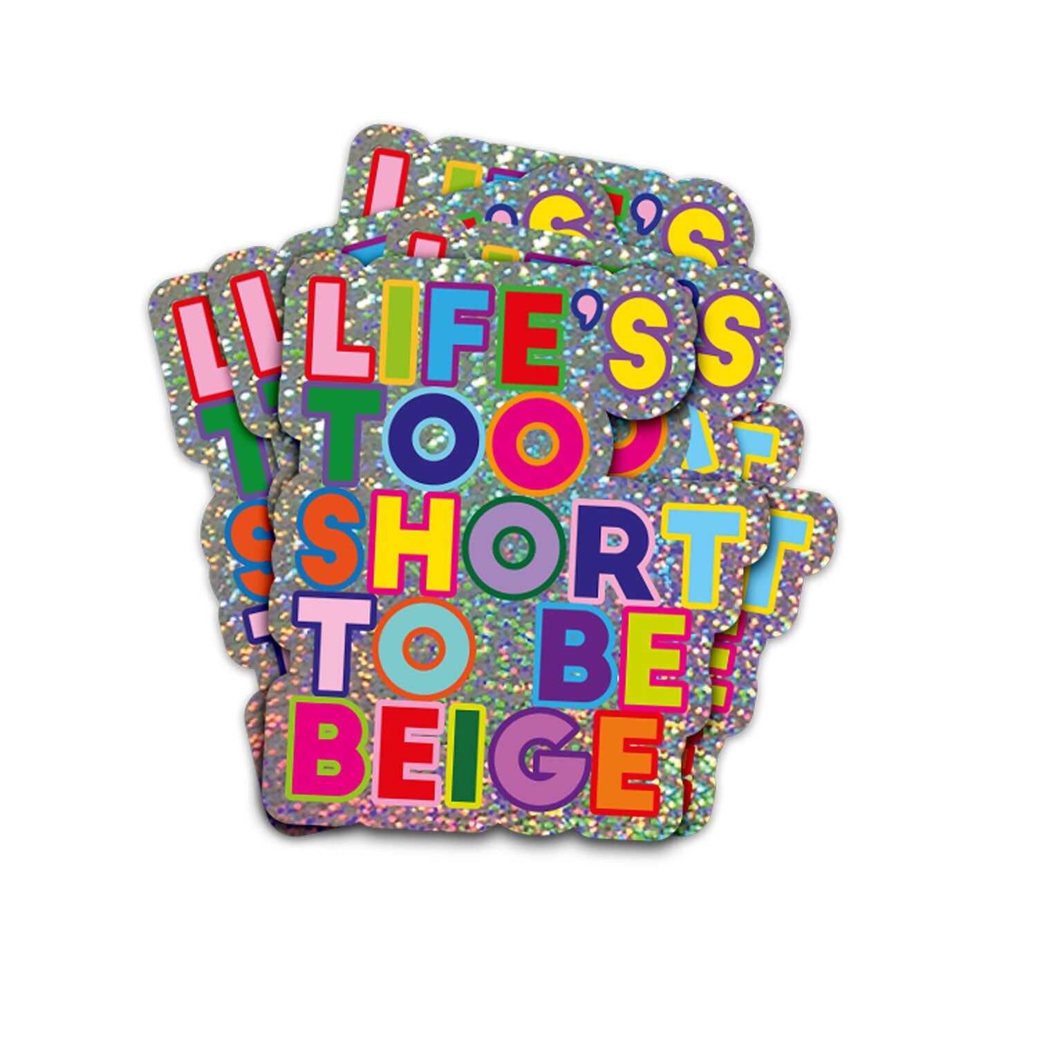 Glitter sticker Life's too short to be beige