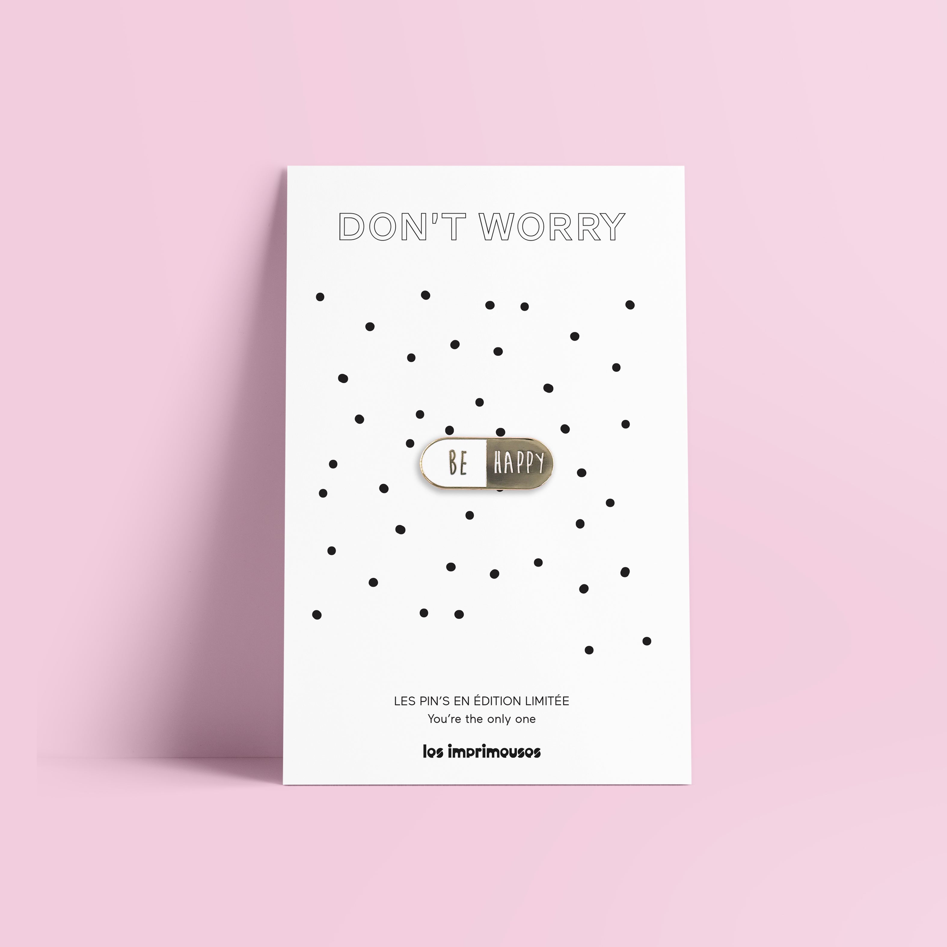 Be Happy Pill Pin - Don’t Worry