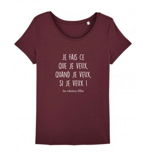 Tee-shirt col rond Je fais ce que je veux, quand je veux, si je veux bio-Bordeaux