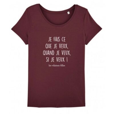 Round neck t-shirt I do what I want, when I want, if I want organic-Bordeaux