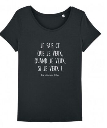 Tee-shirt col rond Je fais ce que je veux, quand je veux, si je veux bio-Noir