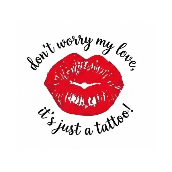 Don’t worry my love it’s just a tattoo