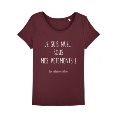 Round neck t-shirt I'm naked under my organic clothes-Bordeaux