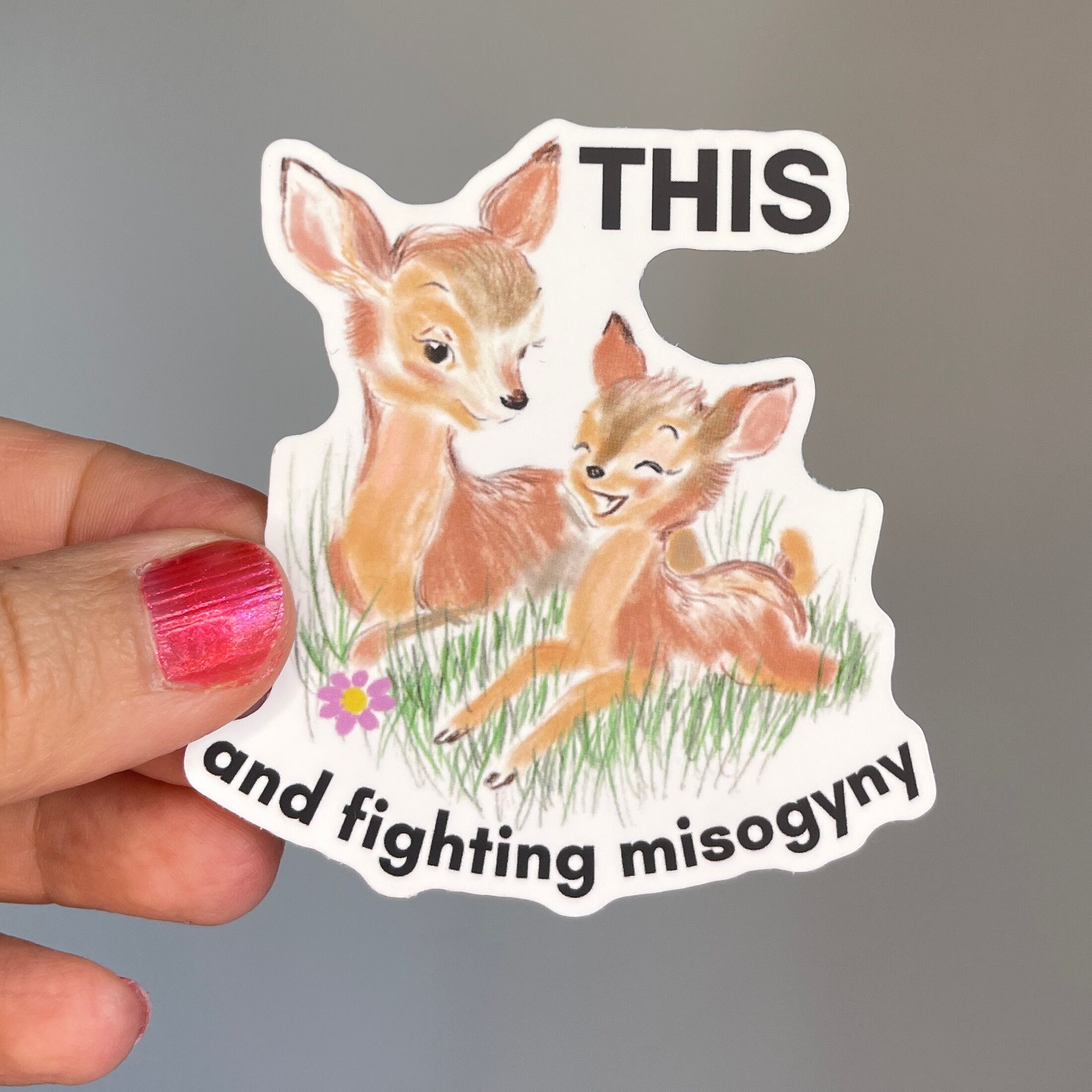 This and fighting misogyny sticker
