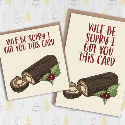 Christmas card: Yule be sorry