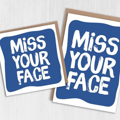 Miss you card: Miss your face