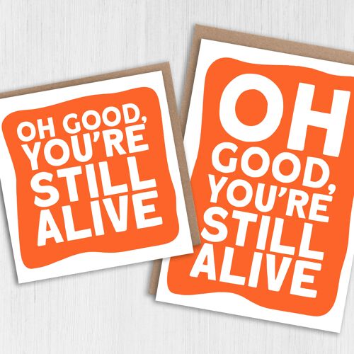 Birthday, get well card: Oh good, you're still alive