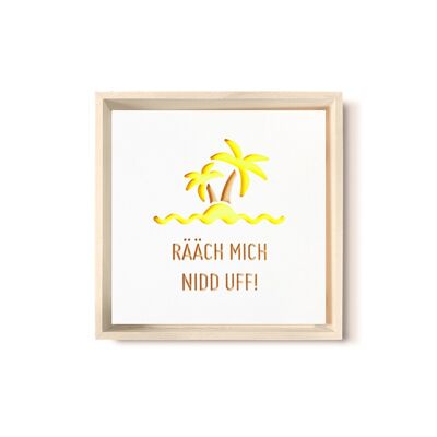 Stadtliebe® | 3D wood picture "Rääch mich nidd uff" refined with yellow CNC milling