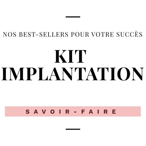 Kit d'implantation  « Savoir-faire »