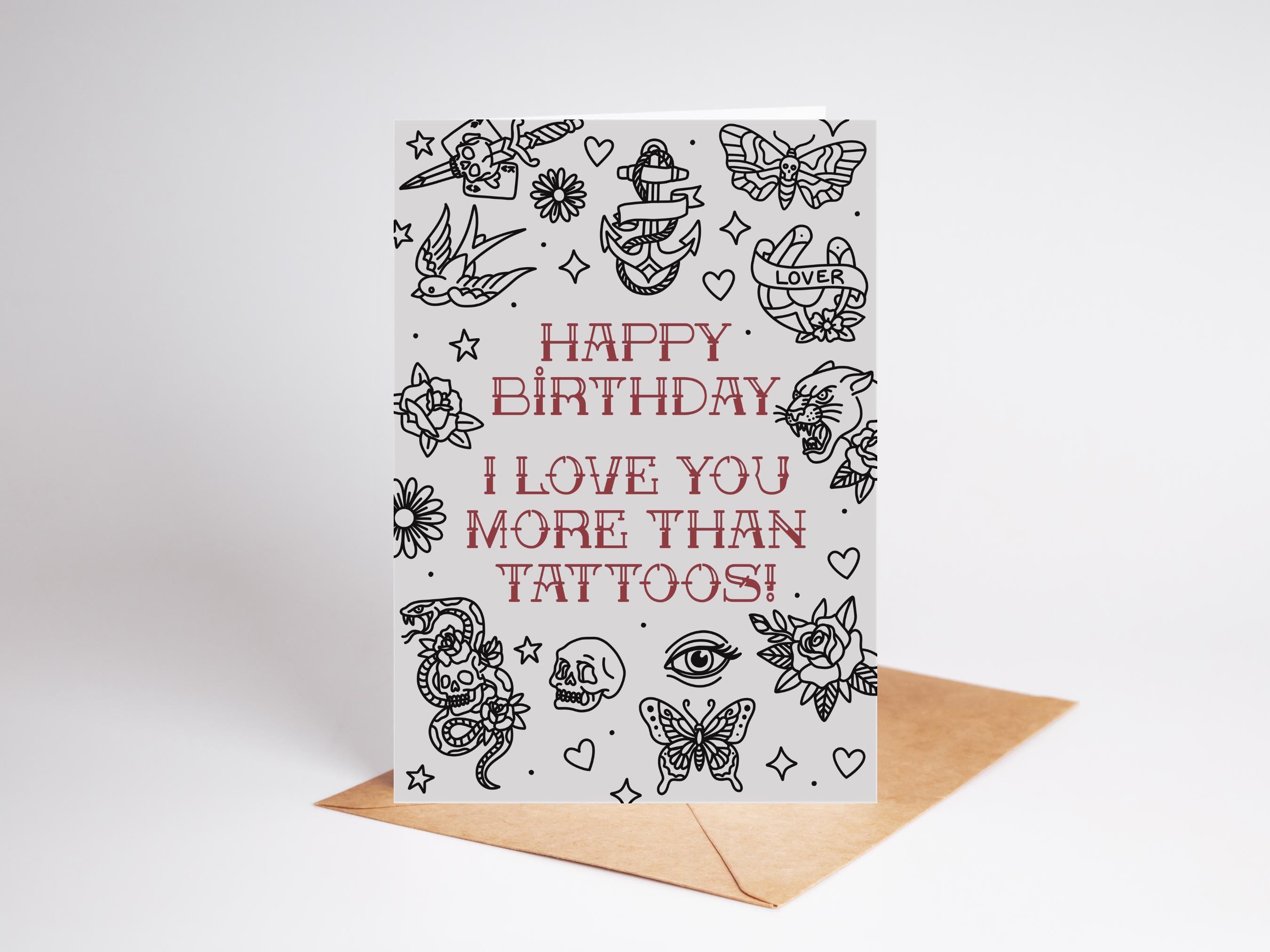 I Love You More Than Tattoos | Birthday Card