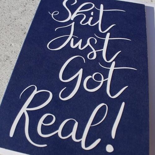 ‘Shit Just Got Real’ Greeting Card