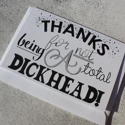 ‘Thanks for not being a Total Dickhead’ Greeting Card