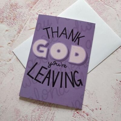 Thank God You’re Leaving Greeting Card