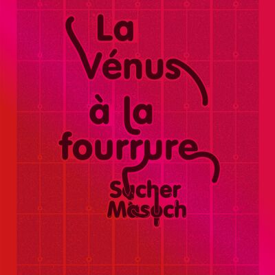 Die pelzige Venus - Sacher Masoch