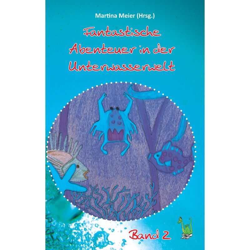Bd. 2 Fantastische Abenteuer in der Unterwasserwelt
