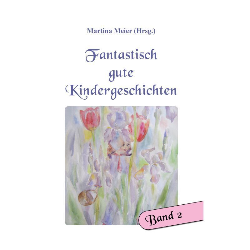 Bd. 2 Fantastisch gute Kindergeschichten