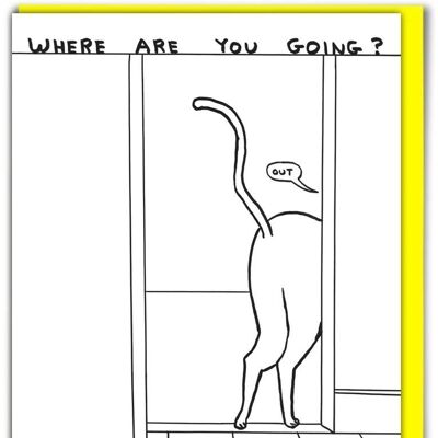 Birthday Card - Funny Everyday Card - Where Are You Going