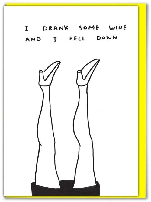 Birthday Card - Funny Everyday Card - I Drank Some Wine