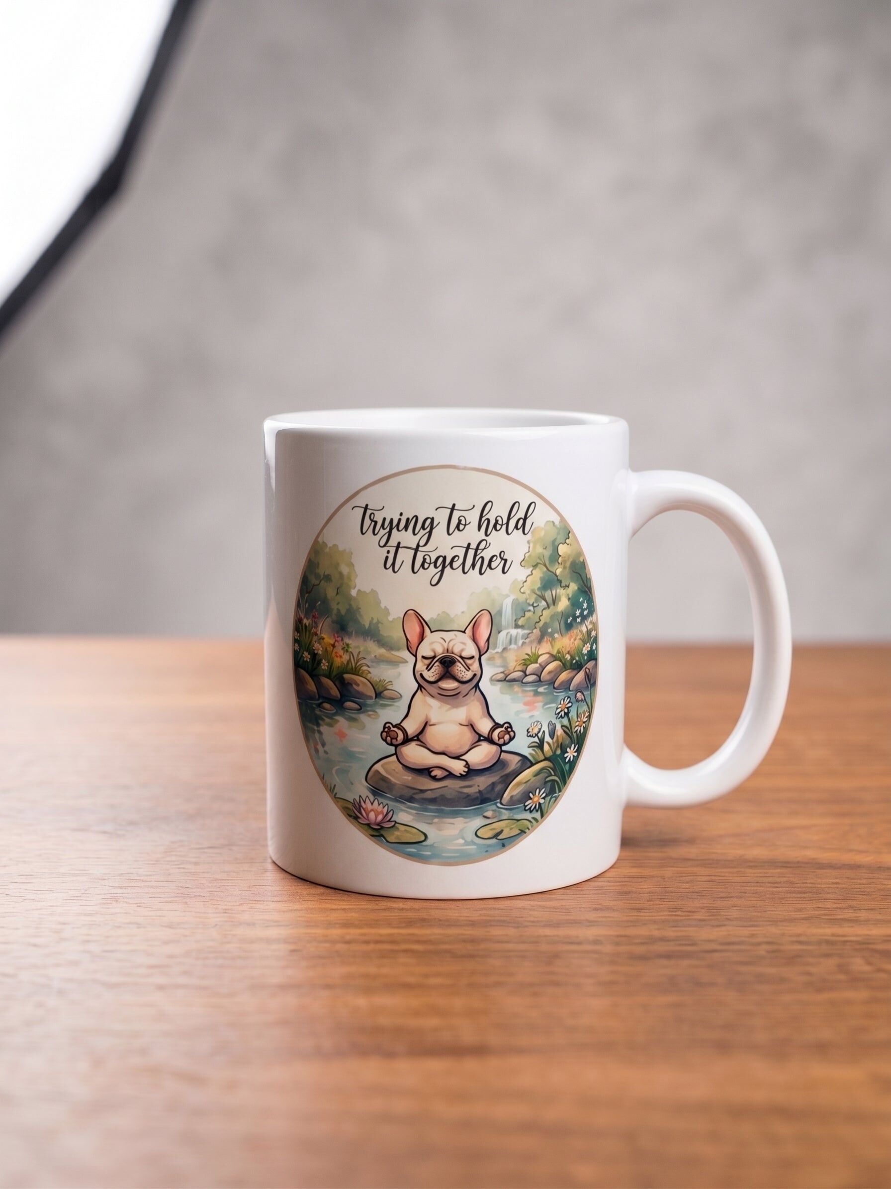 French Bulldog Lotus Mug | Trying to Hold It Together 11oz - Angry Frenchie