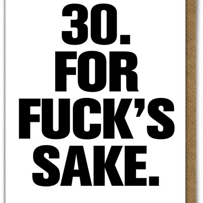 Funny Card - 30 For Fucks Sake
