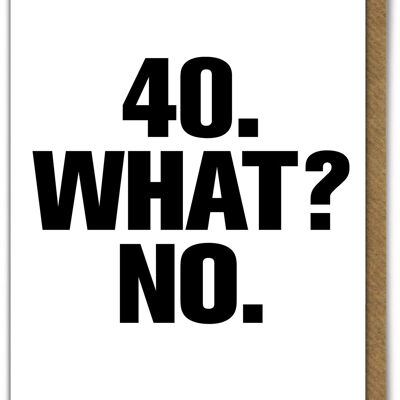 Funny Card - 40 What No