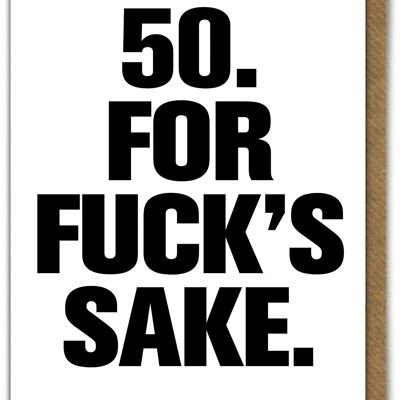 Funny Card - 50 For Fucks Sake