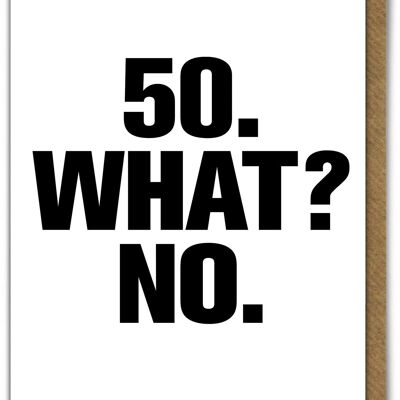 Funny Card - 50 What No