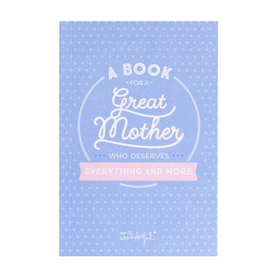 A book for a great mother who deserves...