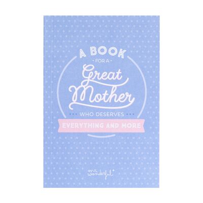 A book for a great mother who deserves ...