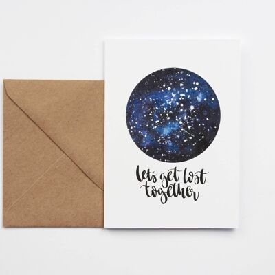 Let's Get Lost Together' Hand Lettered Galaxy Card