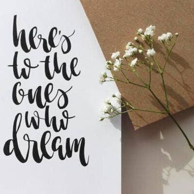Here's To The Ones Who Dream' Hand Lettered Card