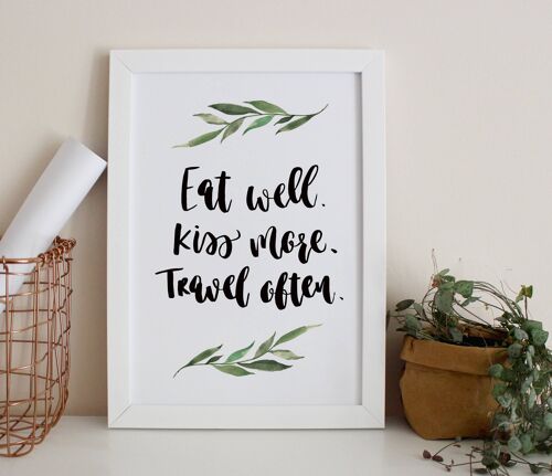 Eat Well, Kiss More, Travel Often