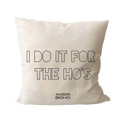 Maison Boho Cushion I Do It For The Ho's