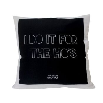 Maison Boho Coussin I Do It For The Ho's Black 1