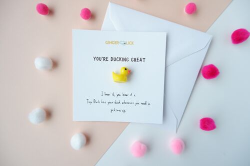 You're Ducking Great - 'Just because' card