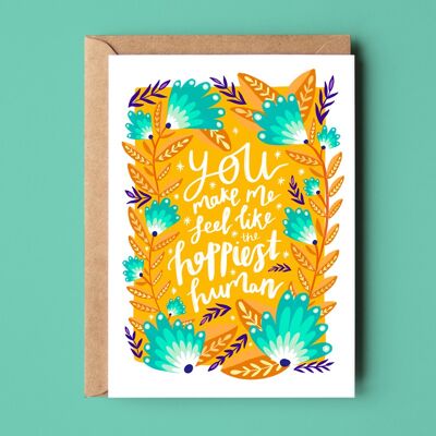 You Make Me The Happiest Human Greetings Card