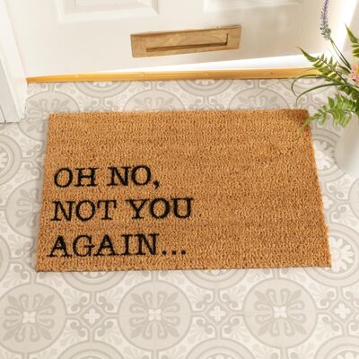 Oh No Not You Again Doormat