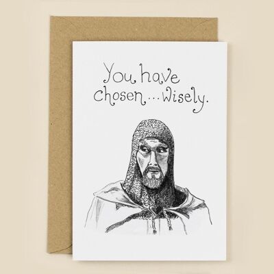 You Have Chosen Wisely Greeting Card