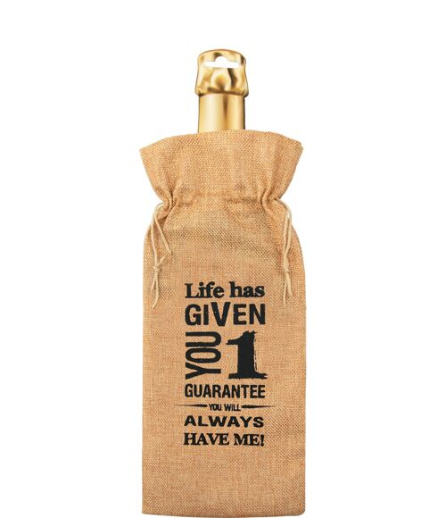 Bottle gift bag - Life has given you one guarantee