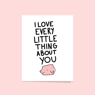I love every little things about you (boobies)  - love card