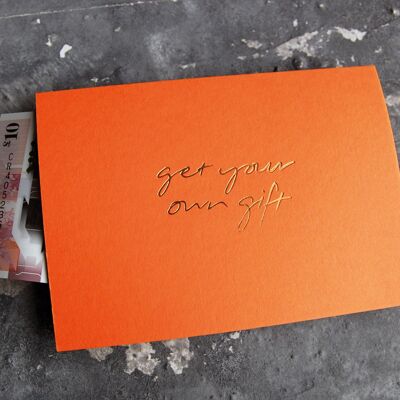 Get Your Own Gift - Hand Foiled Greetings Cash Card