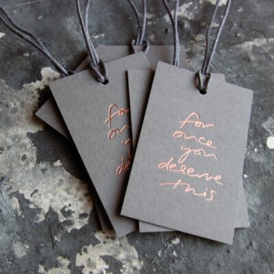 For Once You Deserve This - Hand Foiled Gift Tags