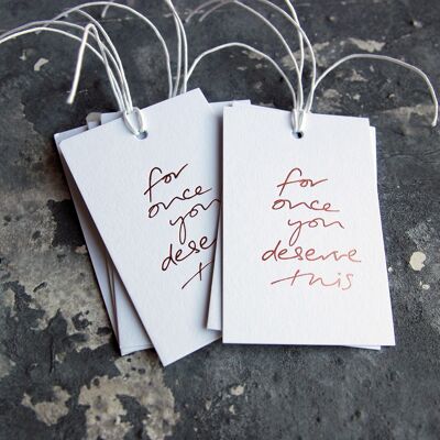 For Once You Deserve This - Hand Foiled Gift Tags