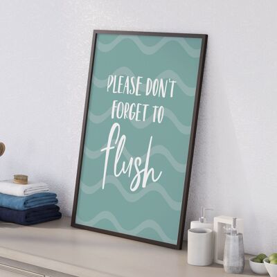 Please don’t forget to flush bathroom print
